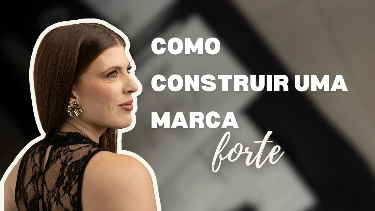 Como criar uma marca forte (do zero ao patrimônio)