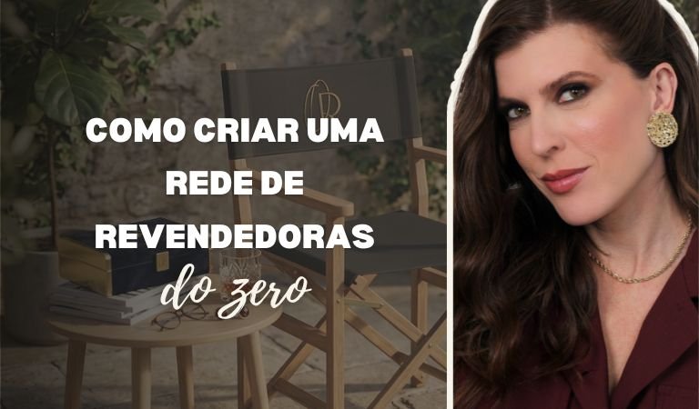 Como Construir uma Rede de Revendedoras Consignadas do Zero